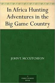 In Africa Hunting Adventures in the Big Game Country